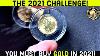 You Must Buy Gold In 2021 I Challenge You